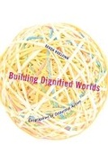 Cover: Building Dignified Worlds - University of Minnesota Press