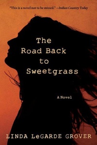Enlarge image Cover: The Road Back to Sweetgrass - University of Minnesota Press