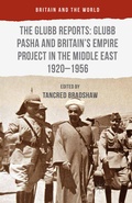Cover: The Glubb Reports: Glubb Pasha and Britain's Empire Project in the Middle East 1920-1956 - Palgrave Macmillan