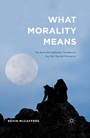 Cover: What Morality Means - Palgrave MacMillan