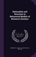 Cover: Rationality and Structure in Behavioral Models of Business Systems - Palala Press