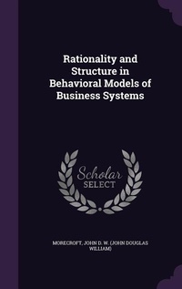 Enlarge image Cover: Rationality and Structure in Behavioral Models of Business Systems - Palala Press