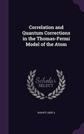 Cover: Correlation and Quantum Corrections in the Thomas-Fermi Model of the Atom - Palala Press