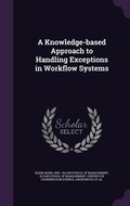 Cover: A Knowledge-based Approach to Handling Exceptions in Workflow Systems - Palala Press