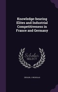 Cover: Knowledge-bearing Elites and Industrial Competitiveness in France and Germany - Palala Press