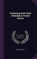 Cover: Predicting Seed Yield of Birdsfoot Trefoil Clones - Palala Press