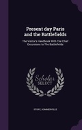 Cover: Present day Paris and the Battlefields - Palala Press
