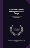 Cover: Cognitive Science and Organizational Design - Palala Press