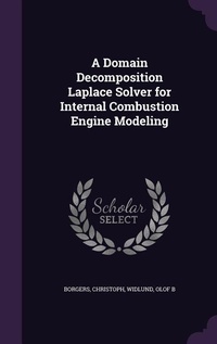 Enlarge image Cover: A Domain Decomposition Laplace Solver for Internal Combustion Engine Modeling - Palala Press