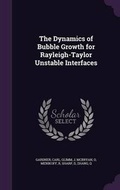Cover: The Dynamics of Bubble Growth for Rayleigh-Taylor Unstable Interfaces - Palala Press