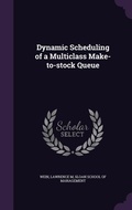 Cover: Dynamic Scheduling of a Multiclass Make-to-stock Queue - Palala Press