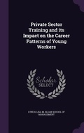Cover: Private Sector Training and its Impact on the Career Patterns of Young Workers - Palala Press