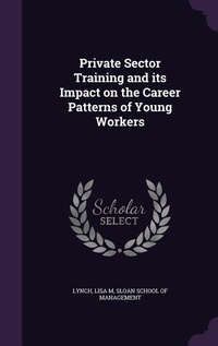 Enlarge image Cover: Private Sector Training and its Impact on the Career Patterns of Young Workers - Palala Press