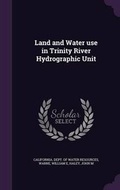Cover: Land and Water use in Trinity River Hydrographic Unit - Palala Press