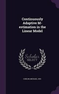 Enlarge image Cover: Continuously Adaptive M-Estimation in the Linear Model - Palala Press
