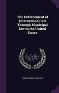 Cover: The Enforcement of International law Through Municipal law in the United States - Palala Press