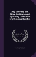 Cover: Ray Shooting and Other Applications of Spanning Trees With low Stabbing Number - Palala Press