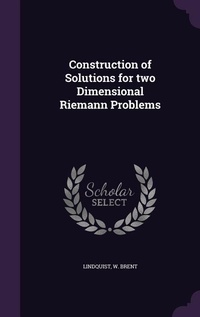 Enlarge image Cover: Construction of Solutions for two Dimensional Riemann Problems - Palala Press
