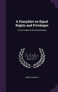 Cover: A Pamphlet on Equal Rights and Privileges - Palala Press