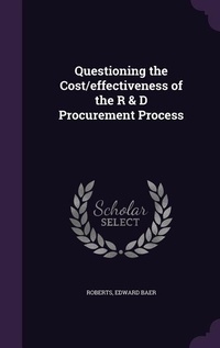 Enlarge image Cover: Questioning the Cost/effectiveness of the R & D Procurement Process - Palala Press