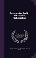 Cover: Constructive Duality for Discrete Optimization - Palala Press
