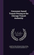 Cover: Consumer-Based Transit Pricing at the Chicago Transit Authority - Palala Press