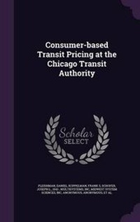 Enlarge image Cover: Consumer-Based Transit Pricing at the Chicago Transit Authority - Palala Press