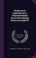 Cover: Design of an Approach for a Proposed Bridge Across the Chicago River at La Salle St - Palala Press