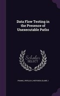 Cover: Data Flow Testing in the Presence of Unexecutable Paths - Palala Press