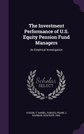 Cover: The Investment Performance of U.S. Equity Pension Fund Managers - Palala Press