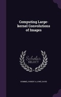 Cover: Computing Large-kernel Convolutions of Images - Palala Press