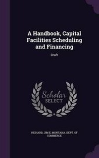 Enlarge image Cover: A Handbook, Capital Facilities Scheduling and Financing - Palala Press