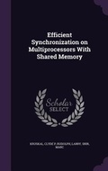 Cover: Efficient Synchronization on Multiprocessors With Shared Memory - Palala Press