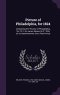 Cover: Picture of Philadelphia, for 1824 - Palala Press