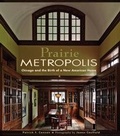 Cover: Prairie Metropolis Chicago and the Birth of a New American Home - Pomegranate Communications Inc,US