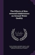 Cover: The Effects of Non-Sewered Subdivisions on Ground Water Quality - Palala Press