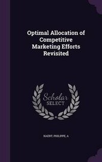 Enlarge image Cover: Optimal Allocation of Competitive Marketing Efforts Revisited - Palala Press