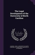 Cover: The Legal Development of the University of North Carolina - Palala Press