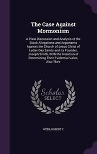 Enlarge image Cover: The Case Against Mormonism - Palala Press