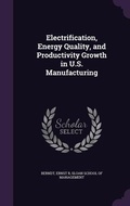 Cover: Electrification, Energy Quality, and Productivity Growth in U.S. Manufacturing - Palala Press