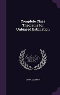 Enlarge image Cover: Complete Class Theorems for Unbiased Estimation - Palala Press
