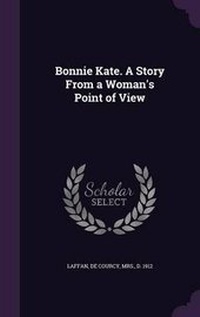 Enlarge image Cover: Bonnie Kate. A Story From a Woman's Point of View - Palala Press