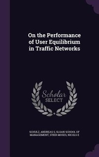Enlarge image Cover: On the Performance of User Equilibrium in Traffic Networks - Palala Press