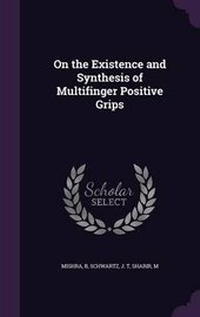 Enlarge image Cover: On the Existence and Synthesis of Multifinger Positive Grips - Palala Press