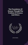 Cover: The Foundation Of Human ThoughtThe Problem Of Science And Ethics - Palala Press