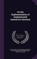 Cover: On the Implementation of Sophisticated Interactive Systems - Palala Press