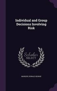 Enlarge image Cover: Individual and Group Decisions Involving Risk - Palala Press