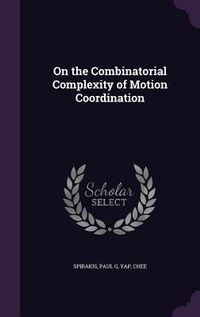 Enlarge image Cover: On the Combinatorial Complexity of Motion Coordination - Palala Press