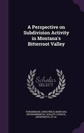 Cover: A Perspective on Subdivision Activity in Montana's Bitterroot Valley - Palala Press