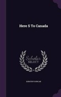 Cover: Here S to Canada - Palala Press